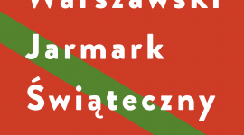 Warszawski Jarmark Świąteczny w CBF „Nowy Świat” BIZNES, Kultura - W pierwszy weekend grudnia, w warszawskim kompleksie Centrum Bankowo-Finansowego „Nowy Świat” – tuż przy Rondzie de Gaulle’a, zapanuje prawdziwie świąteczna atmosfera.