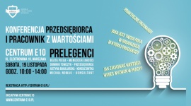 Przedsiębiorca i pracownik z wartościami - konferencja Ethics. Szkoły Praktyków BIZNES, Edukacja - Jak zachować własne wartości w pracy pełnej wyzwań? Jak poznać swoją prawdziwą rolę w organizacji? Odpowiedzi poznamy podczas konferencji „Przedsiębiorca i pracownik z wartościami”.