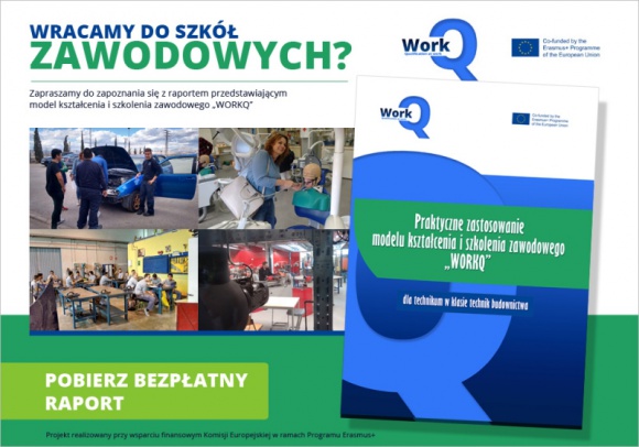 Powrót do szkół zawodowych BIZNES, Edukacja - W ramach projektu„WORKQ. Kwalifikacje w pracy” powstało opracowanie, w którym przedstawiono model kształcenia i szkolenia zawodowego „WORKQ” dla technikum w klasie technik budownictwa wypracowany i przetestowany w ramach projektu.