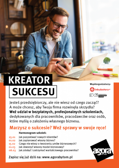 Od pomysłu do sukcesu – trwa cykl bezpłatnych szkoleń w Agorze Bytom BIZNES, Edukacja - Marzysz o własnej firmie, ale nie wiesz od czego zacząć? Dowiedz się, jak urzeczywistnić swoje plany. W Agorze Bytom trwa cykl bezpłatnych szkoleń „Kreator sukcesu”. Towarzyszy mu konkurs z atrakcyjnymi nagrodami – trzech uczestników otrzyma pakiet preinkubacji firmy.