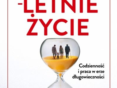100-letnie życie. Codzienność i praca w erze długowieczności
