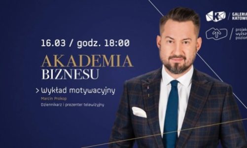 MARCIN PROKOP W AKADEMII BIZNESU GALERII KATOWICKIEJ