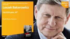 Leszek Balcerowicz w salonie Empik Silesia BIZNES, Kultura - Leszek Balcerowicz będzie gościem katowickiego salonu Empik Silesia 7 czerwca o godzinie 18:00.