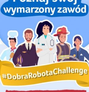 Kim chcę być, gdy dorosnę? – #DobraRobotaChallenge